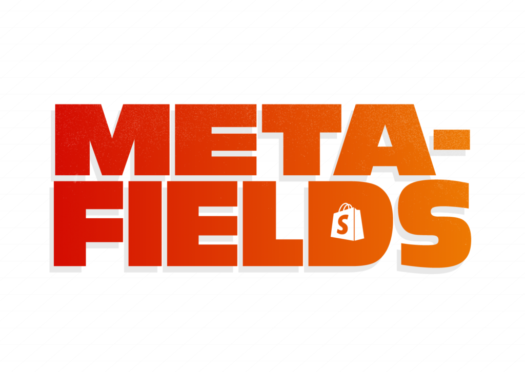 Why We’re Obsessed with Metafields, and Why You Should Be Too