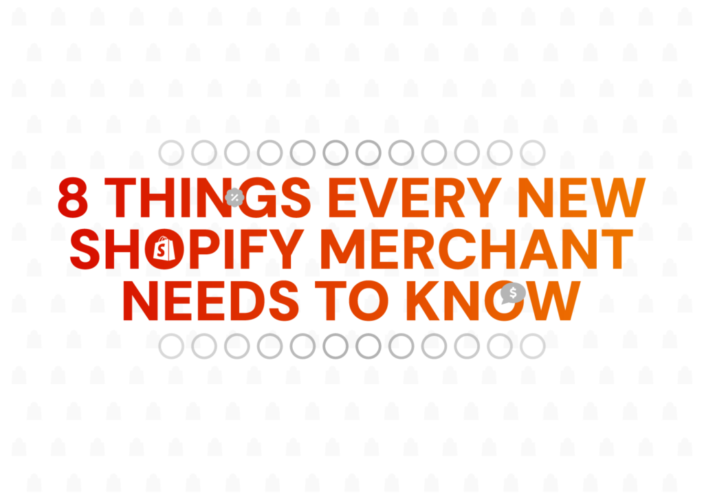 8 Things Every New Shopify Merchant Needs to Know