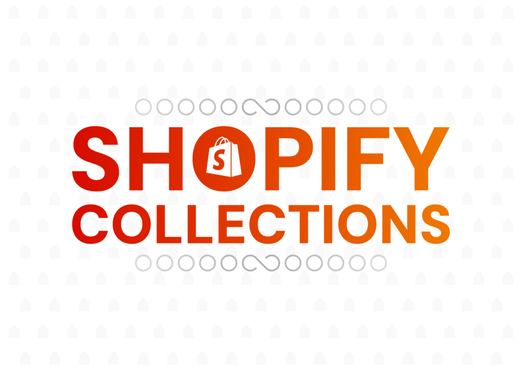How to Take Advantage of Shopify Collections (2024)