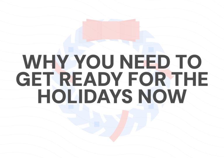 Why (and How) You Need To Get Ready for Holiday Sales Now (2025)