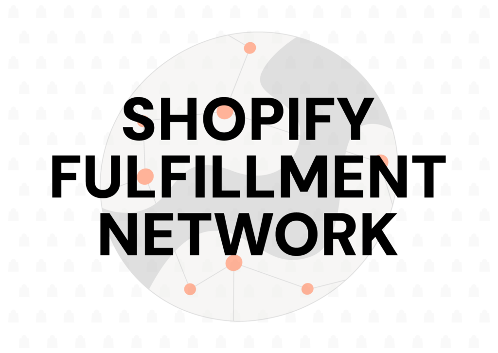 Shopify Fulfillment Network: What is it? (2024)