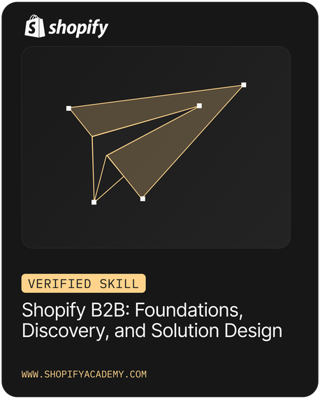 Shopify B2B: Foundations, Discovery and Solution Design. Shopify Verified Skils Badge for Fyresite