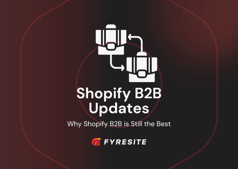 3 Updates That Prove Shopify is the Best Platform for B2B