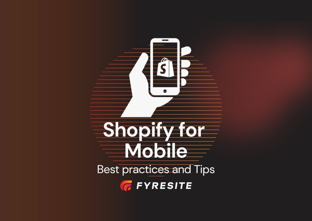 Optimize Shopify for Mobile: Best Practices and Tips