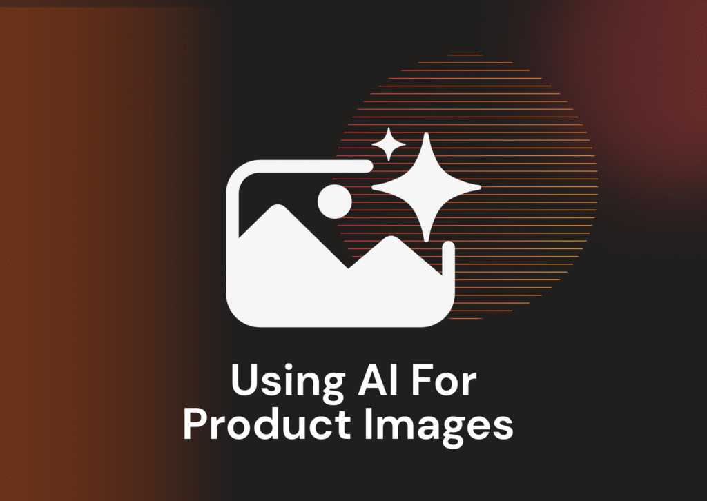 Using AI for ECommerce Product Images (+Tools)