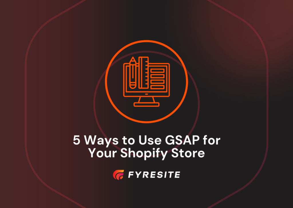 5 Ways to Use GSAP for Your Shopify Store