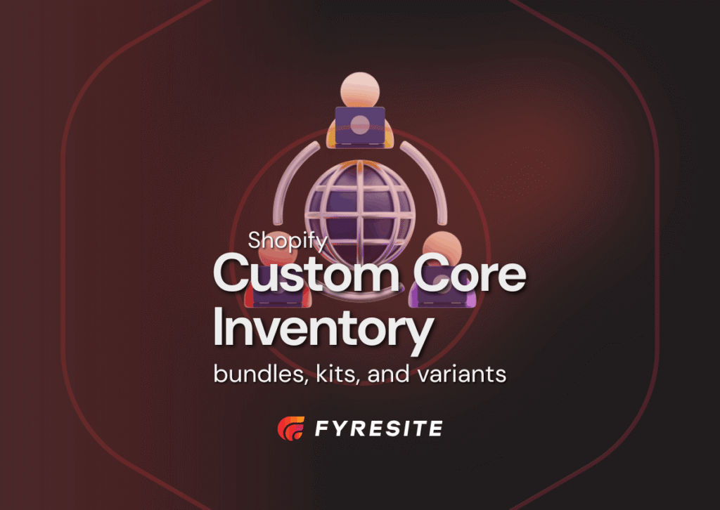 Custom Core Inventory Shopify Integration: Handling Bundles, Kits, and Variants