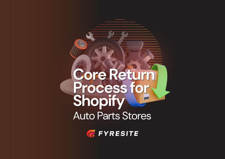 Core Return Process for Shopify Auto Parts Stores: Reverse Logistics, Refunds, and Customer Experience