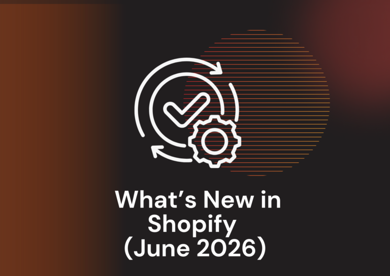 What’s Exciting in the Shopify Changelog (June 2026)