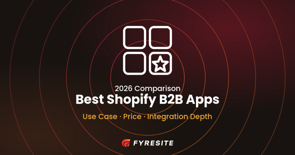 Best Shopify B2B Apps in 2026: Compared by Use Case, Price, and Integration Depth