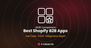 Best Shopify B2B Apps in 2026: Compared by Use Case, Price, and Integration Depth