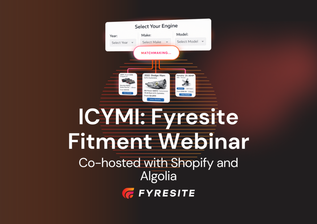In Case You Missed It: What to Know About the Fyresite webinar, cohosted with Shopify and Algolia