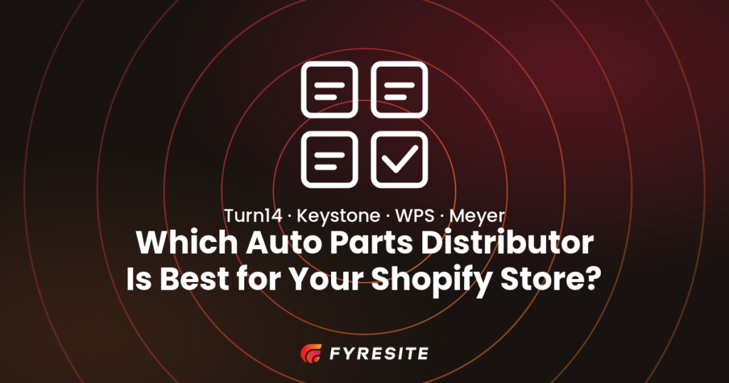Turn14 vs. Keystone vs. WPS vs. Meyer: Which Auto Parts Distributor Is Best for Your Shopify Store
