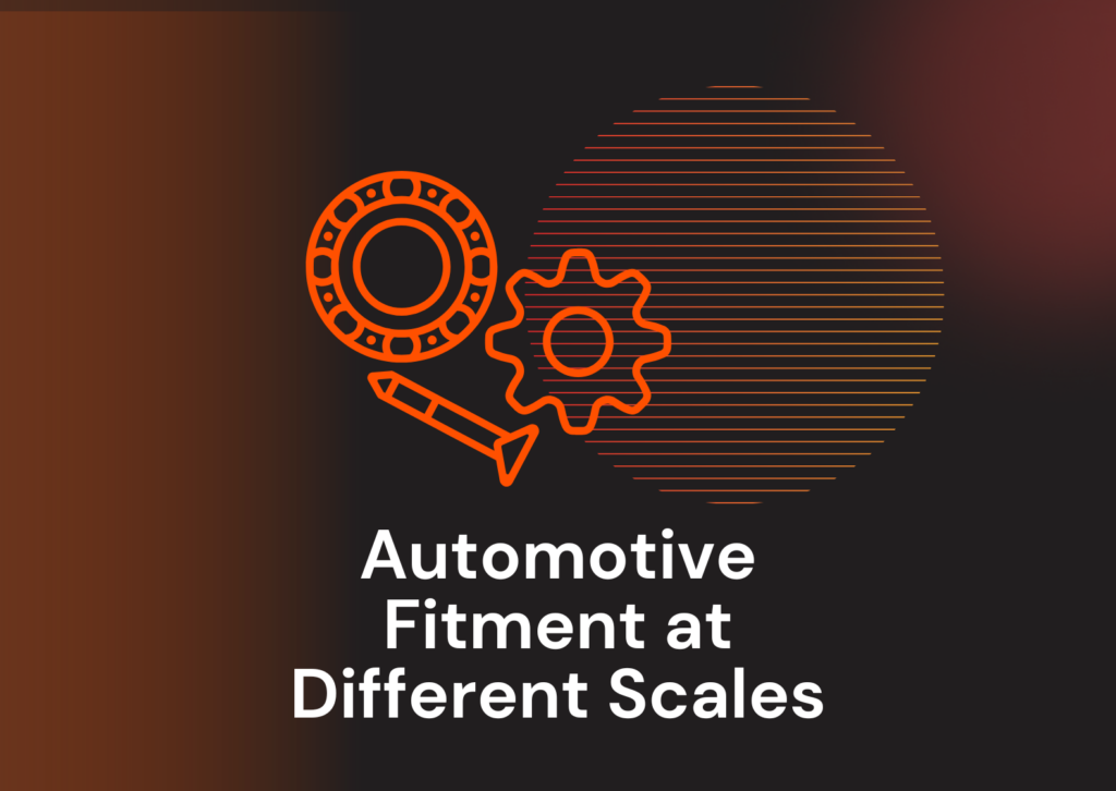 Do I Need Automotive Fitment? Fitment at Different Scales