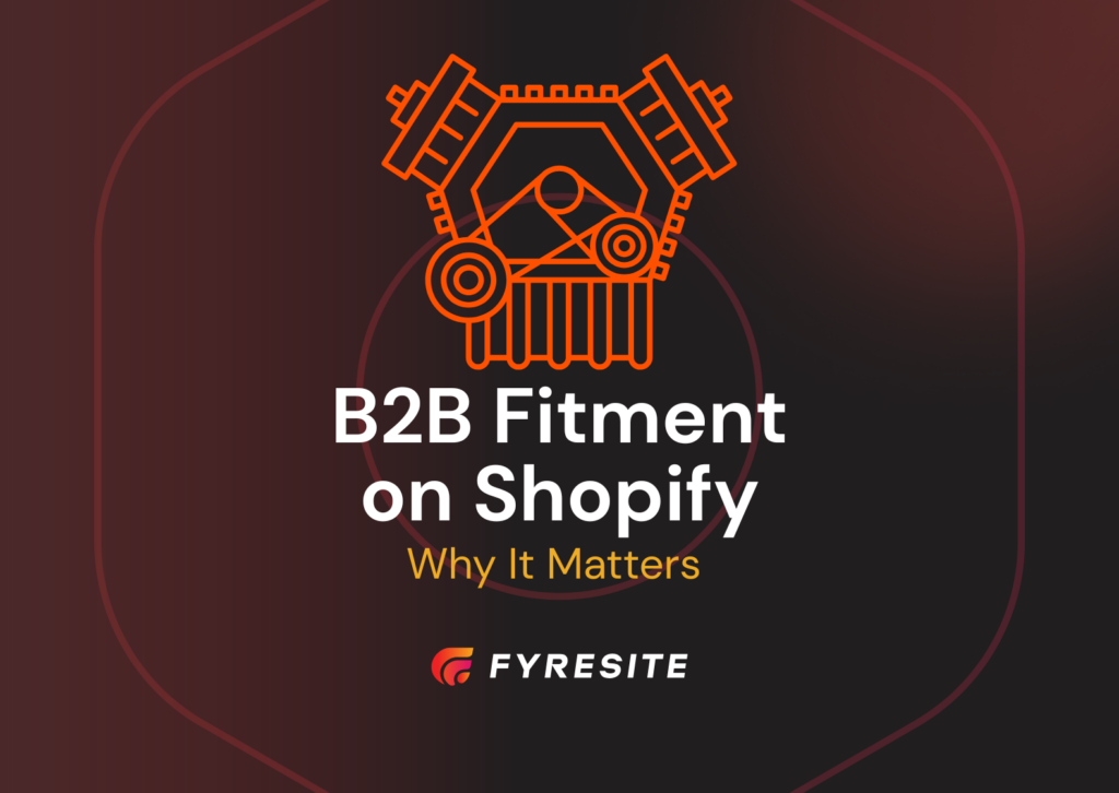 B2B Fitment on Shopify: Uses, Benefits, and D2C Differences