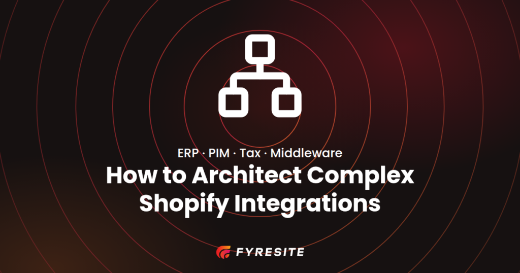 Shopify ERP Integration: How to Architect ERP, PIM, Tax and Middleware