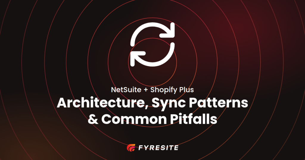 Shopify NetSuite Integration: Architecture, Sync Patterns and Common Pitfalls