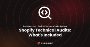 Shopify Technical Audits: Architecture, Performance and Code Review